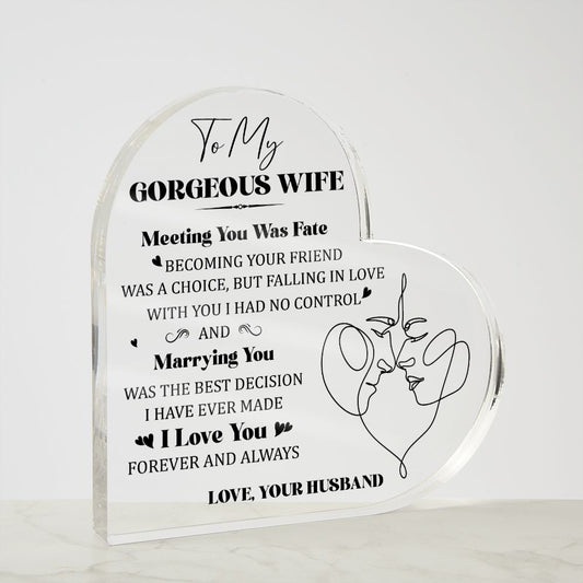 To My Gorgeous Wife Meeting You Was Fate Acrylic Heart-FashionFinds4U