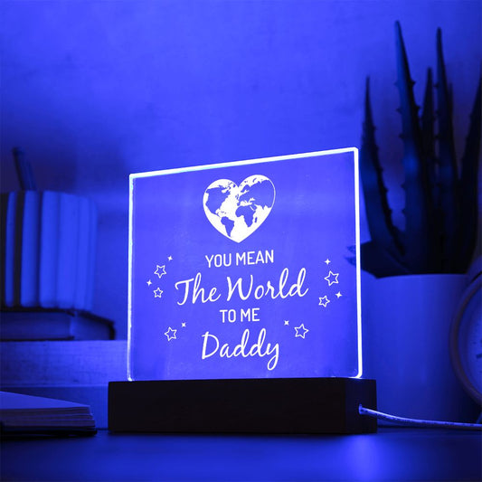 you mean the world to me daddy Lighted RGB Acrylic Square-FashionFinds4U