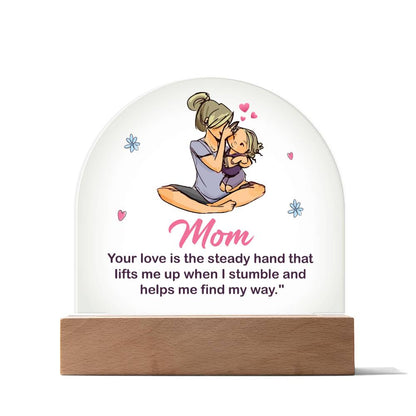 Mom Your Love Lighted Dome Plaque
