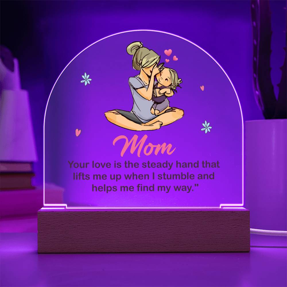 Mom Your Love Lighted Dome Plaque