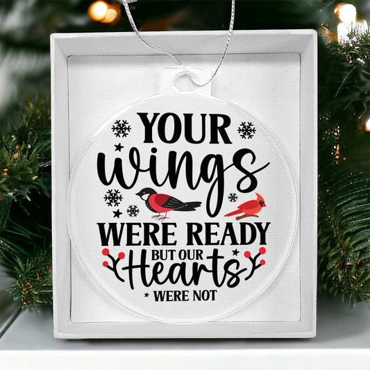 Your Wings Were Ready But My Heart Was Not Memorial Acrylic Ornament