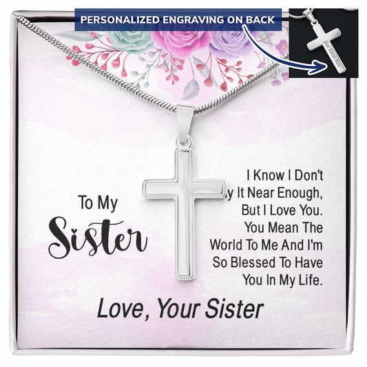 To My Sister -  I Don't Say It Near Enough - Engraved Stainless Steel Cross-FashionFinds4U